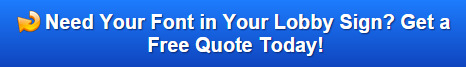 Free quote on lobby signs with custom fonts San Diego CA