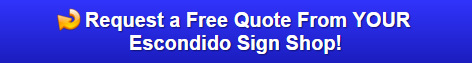 Free Signage Quotes Escondido CA